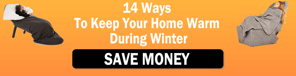14 Ways To Keep Your Home Warm During Winter (Save Money!)
